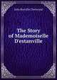 The Story of Mademoiselle D'estanville, Julia Bosville Chetwynd 