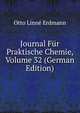 Journal Fur Praktische Chemie, Volume 32 (German Edition), Otto Linne Erdmann 
