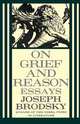 On Grief and Reason: Essays, Joseph Brodsky 