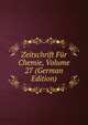 Zeitschrift Fur Chemie, Volume 27 (German Edition), 
