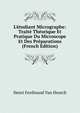 L'?tudiant Micrographe: Trait? Th?orique Et Pratique Du Microscope Et Des Pr?parations (French Edition), Henri Ferdinand van Heurck 