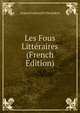 Les Fous Litteraires (French Edition), Avgust Ivanovich Cherpakov 