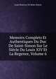 Memoirs Complets Et Authentiques Du Duc De Saint-Simon Sur Le Siecle Du Louis XIV Et La Regence, Volume 6, Louis Rouvroy De Saint-Simon 