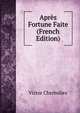 Apres Fortune Faite (French Edition), Victor Cherbuliez 