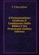 Il Protestantismo Giudicato E Condannato Dalla Bibbia E Dai Protestanti (Italian Edition), F Cherubino 