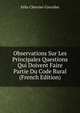 Observations Sur Les Principales Questions Qui Doivent Faire Partie Du Code Rural (French Edition), Felix Chevrier-Corcelles 