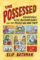 The Possessed: Adventures with Russian Books and the People Who Read Them, Batuman, Elif 
