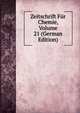 Zeitschrift Fur Chemie, Volume 21 (German Edition), 