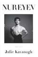 Nureyev: The Life, Julie Kavanagh 