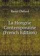 La Hongrie Contemporaine (French Edition), Raoul Chelard 