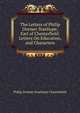 The Letters of Philip Dormer Stanhope, Earl of Chesterfield: Letters On Education, and Characters, Philip Dormer Stanhope Chesterfield 