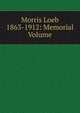 Morris Loeb 1863-1912: Memorial Volume, 