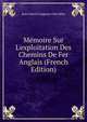 M?moire Sur L'exploitation Des Chemins De Fer Anglais (French Edition), Jean Gabriel Auguste Chevallier 