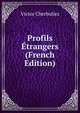 Profils Etrangers (French Edition), Victor Cherbuliez 
