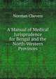 A Manual of Medical Jurisprudence for Bengal and the North-Western Provinces, Norman Chevers 