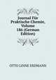 Journal Fur Praktische Chemie, Volume 186 (German Edition), Otto Linne Erdmann 