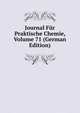 Journal Fur Praktische Chemie, Volume 71 (German Edition), 