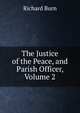 The Justice of the Peace, and Parish Officer, Volume 2, Richard Burn 