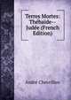 Terres Mortes: Thebaide--Judee (French Edition), Andre Chevrillon 