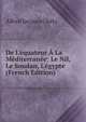 De L'?quateur ? La M?diterran?e: Le Nil, Le Soudan, L'?gypte (French Edition), Alfred Jacques Chelu 