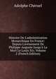 Histoire De L'administration Monarchique En France: Depuis L'av?nement De Philippe-Auguste Jusqu'? La Mort Le Louis Xiv, Volume 2 (French Edition), Adolphe Cheruel 