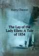 The Lay of the Lady Ellen: A Tale of 1834, Harry Chester 