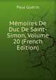 Memoires De Duc De Saint-Simon, Volume 20 (French Edition), Paul Guerin 