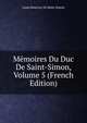 Memoires Du Duc De Saint-Simon, Volume 5 (French Edition), Louis Rouvroy De Saint-Simon 