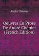 Oeuvres En Prose De Andre Chenier (French Edition), Andre Chenier 