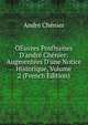 OEuvres Posthumes D'andr? Ch?nier: Augment?es D'une Notice Historique, Volume 2 (French Edition), Andre Chenier 