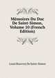 Memoires Du Duc De Saint-Simon, Volume 10 (French Edition), Louis Rouvroy De Saint-Simon 