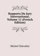 Rapports Du Jury International, Volume 11 (French Edition), Michel Chevalier 