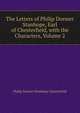 The Letters of Philip Dormer Stanhope, Earl of Chesterfield, with the Characters, Volume 2, Philip Dormer Stanhope Chesterfield 