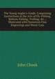 The Young Angler's Guide: Comprising Instructions in the Arts of Fly-Fishing, Bottom-Fishing, Trolling, &c. ; Illustrated with Numerous Fine Engravings and Wood-Cuts, John Cheek 