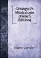 Geologie Et Mineralogie (French Edition), Eugene Chevalier 