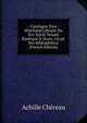 Catalogue D'un Marchand Libraire Du Xve Si?cle Tenant Boutique ? Tours. (Acad. Des Bibliophiles). (French Edition), Achille Chereau 