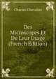 Des Microscopes Et De Leur Usage (French Edition), Charles Chevalier 