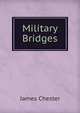 Military Bridges, James Chester 