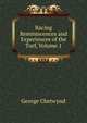 Racing Reminiscences and Experiences of the Turf, Volume 1, George Chetwynd 