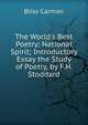 The World's Best Poetry: National Spirit; Introductory Essay the Study of Poetry, by F.H. Stoddard, Carman Bliss 