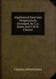 Algebraical Exercises Progressively Arranged, by C.a. Jones and C.H.H. Cheyne, Charles Alfred Jones 