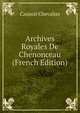 Archives Royales De Chenonceau (French Edition), Casimir Chevalier 