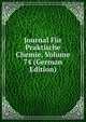 Journal Fur Praktische Chemie, Volume 74 (German Edition), 