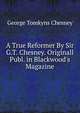A True Reformer By Sir G.T. Chesney. Originall Publ. in Blackwood's Magazine, George Tomkyns Chesney 