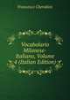 Vocabolario Milanese-Italiano, Volume 4 (Italian Edition), Francesco Cherubini 