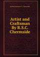 Artist and Craftsman By R.S.C. Chermside., Richard Seymour C. Chermside 