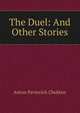 The Duel: And Other Stories, Anton Pavlovich Chekhov 