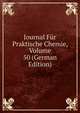 Journal Fur Praktische Chemie, Volume 50 (German Edition), 