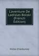 L'aventure De Ladislas Bolski (French Edition), Victor Cherbuliez 