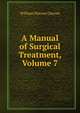 A Manual of Surgical Treatment, Volume 7, William Watson Cheyne 